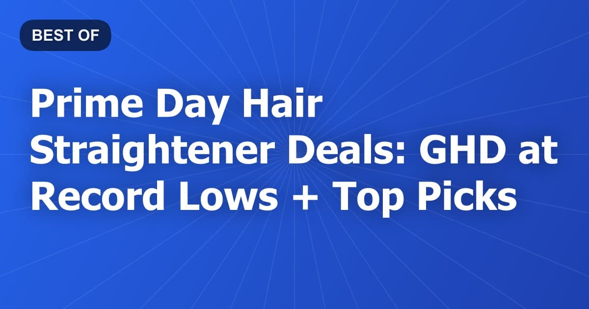 Prime Day Hair Straightener Deals: GHD at Record Lows + Top Picks