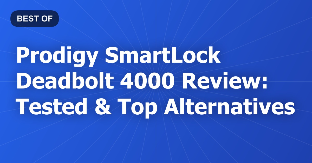 Prodigy SmartLock Deadbolt 4000 Review: Tested & Top Alternatives