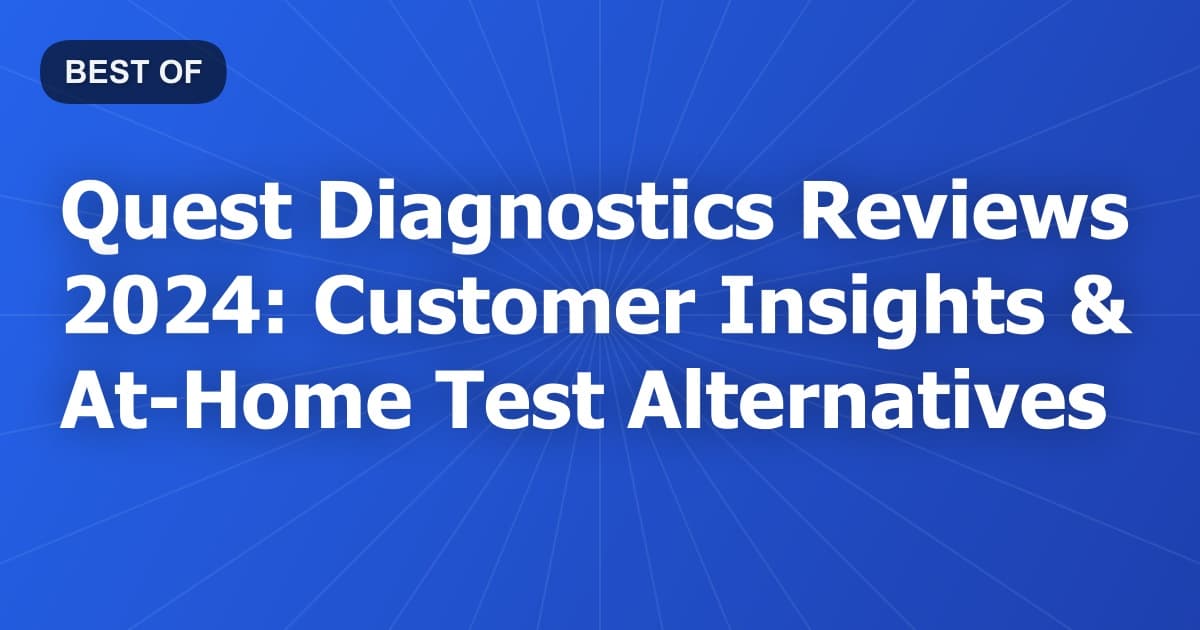 Quest Diagnostics Reviews 2024: Customer Insights & At-Home Test Alternatives
