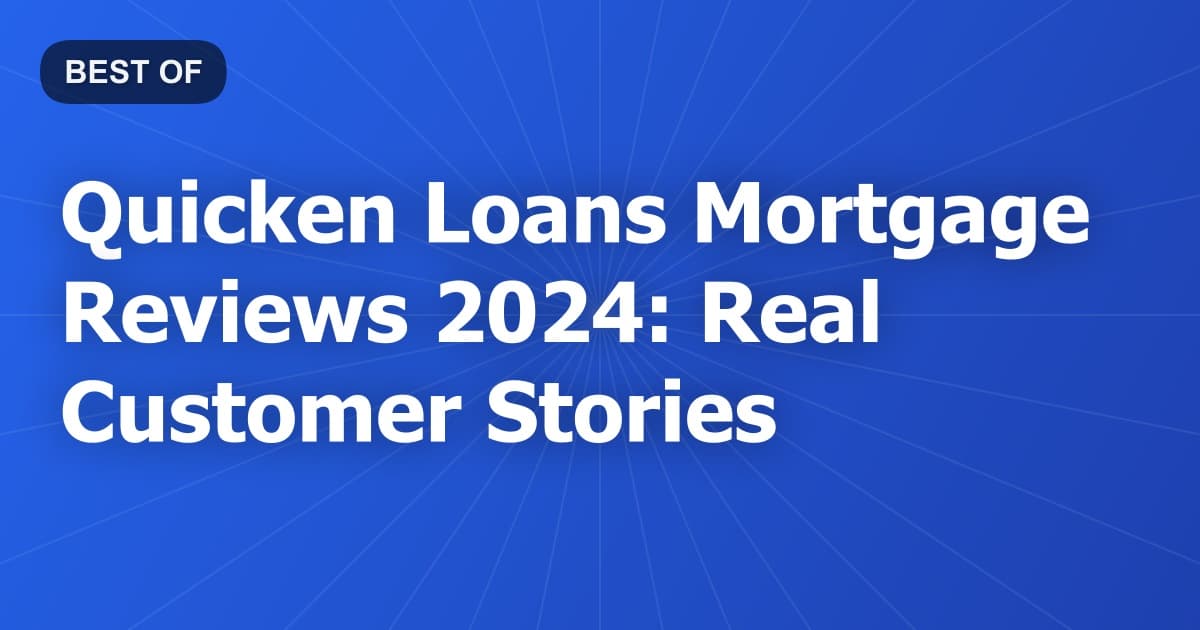 Quicken Loans Mortgage Reviews 2024: Real Customer Stories