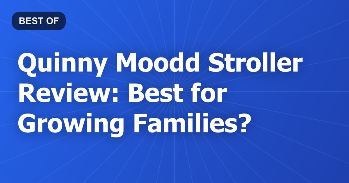 Quinny Moodd Stroller Review: Best for Growing Families?