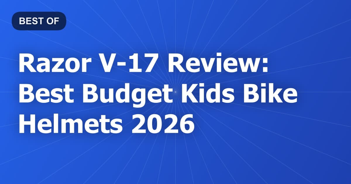 Razor V-17 Review: Best Budget Kids Bike Helmets 2026