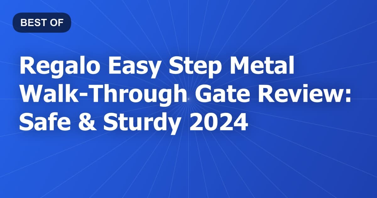 Regalo Easy Step Metal Walk-Through Gate Review: Safe & Sturdy 2024