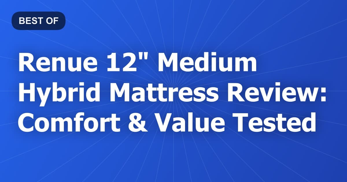 Renue 12" Medium Hybrid Mattress Review: Comfort & Value Tested