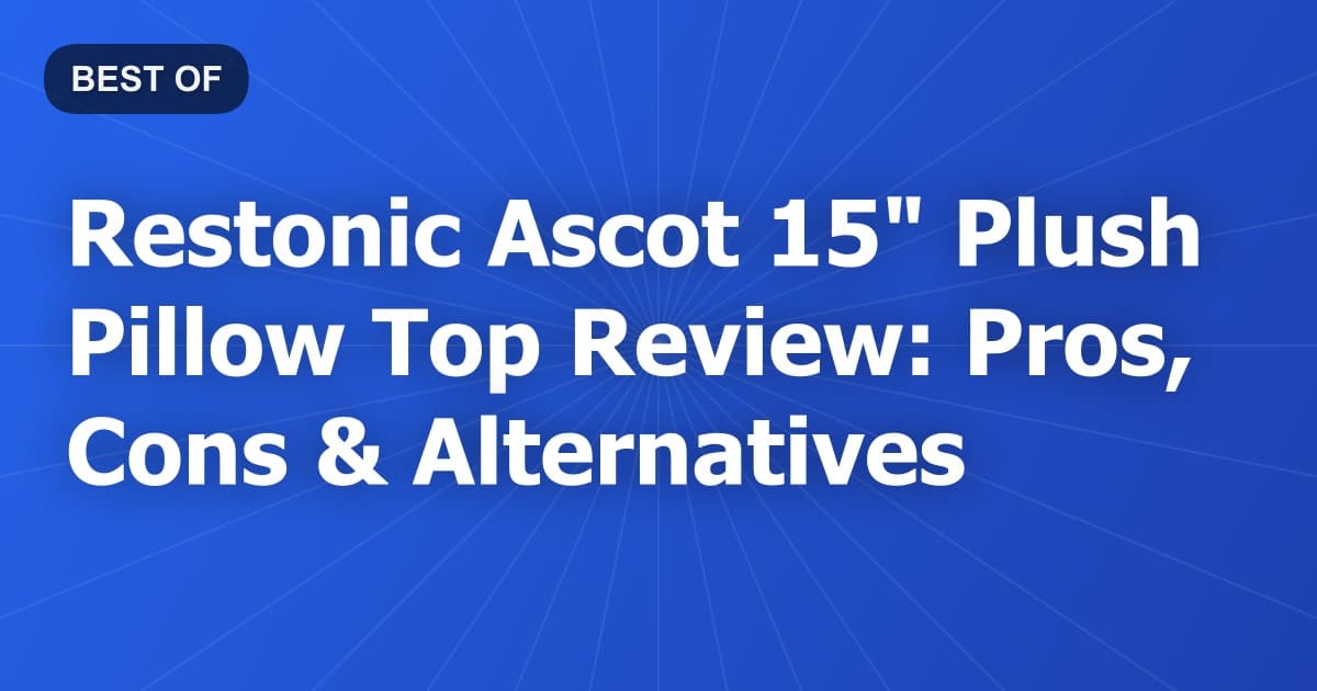 Restonic Ascot 15" Plush Pillow Top Review: Pros, Cons & Alternatives