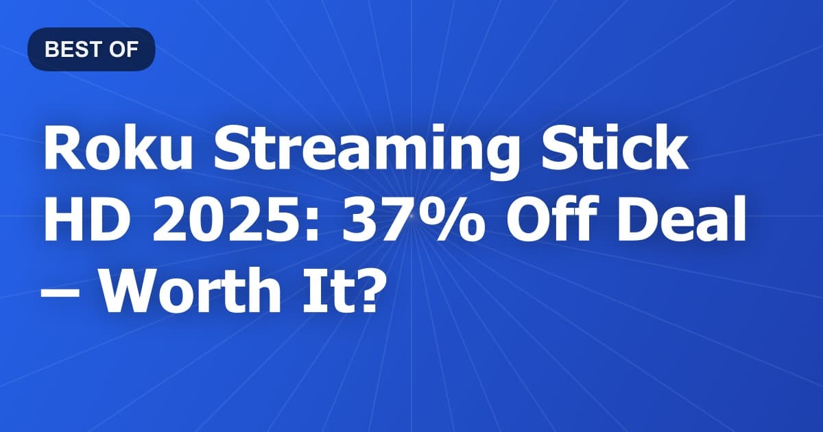 Roku Streaming Stick HD 2025: 37% Off Deal – Worth It?