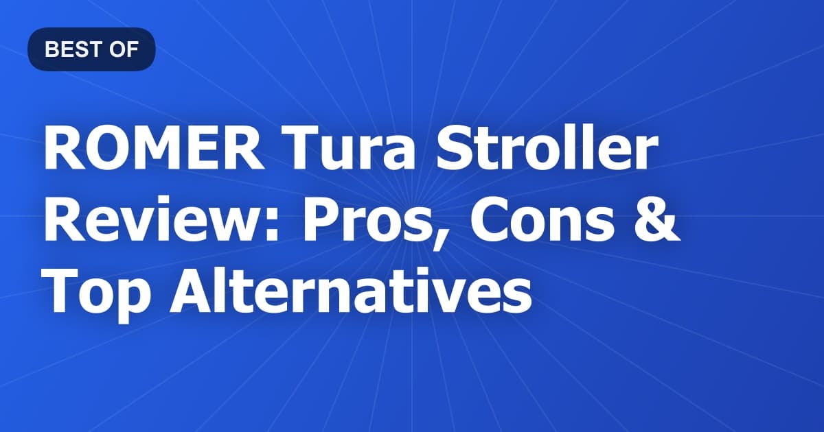 ROMER Tura Stroller Review: Pros, Cons & Top Alternatives