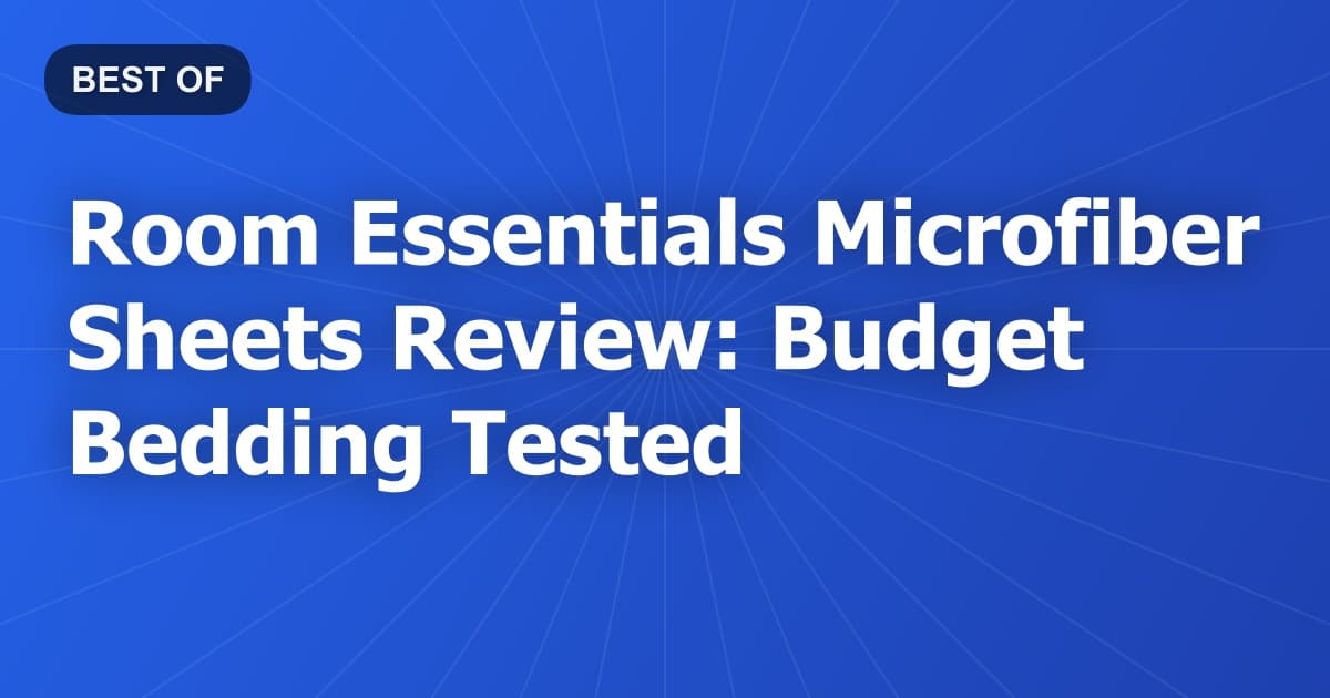 Room Essentials Microfiber Sheets Review: Budget Bedding Tested