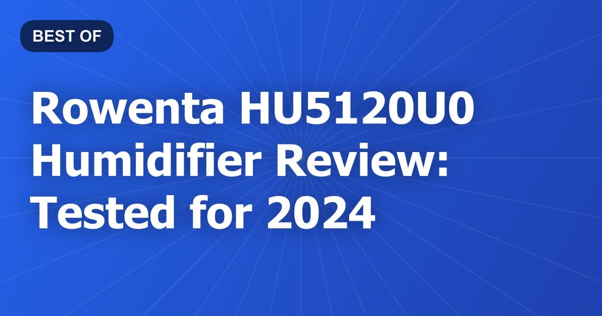 Rowenta HU5120U0 Humidifier Review: Tested for 2024