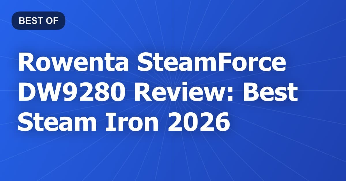 Rowenta SteamForce DW9280 Review: Best Steam Iron 2026