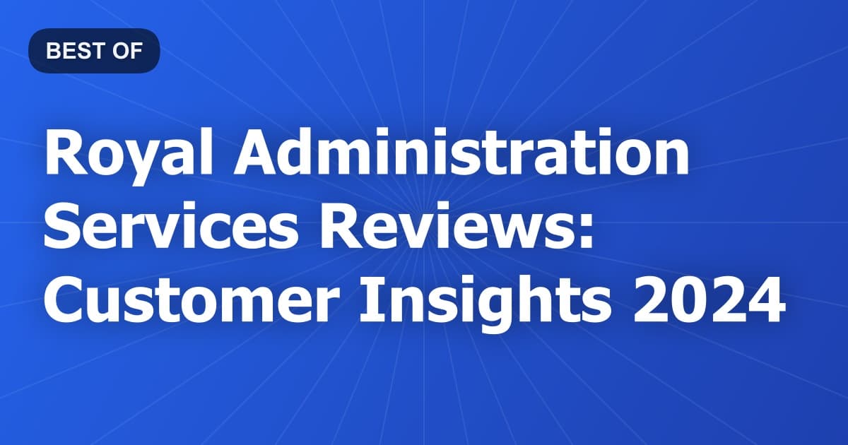 Royal Administration Services Reviews: Customer Insights 2024