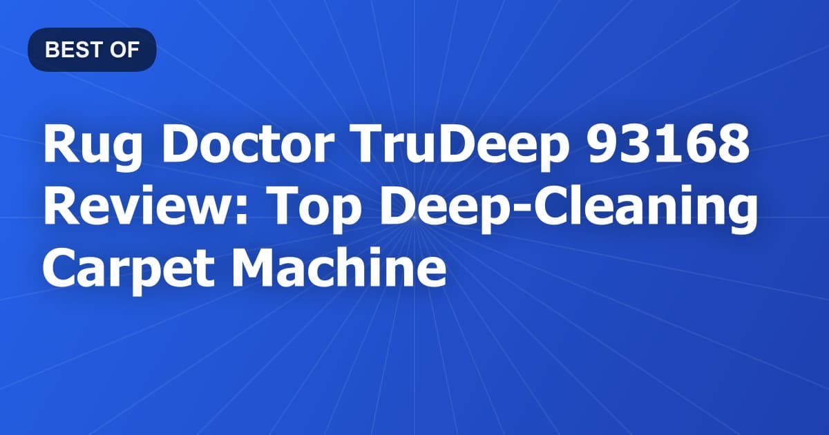 Rug Doctor TruDeep 93168 Review: Top Deep-Cleaning Carpet Machine