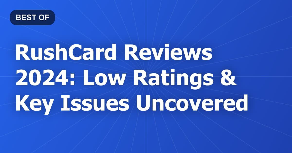 RushCard Reviews 2024: Low Ratings & Key Issues Uncovered