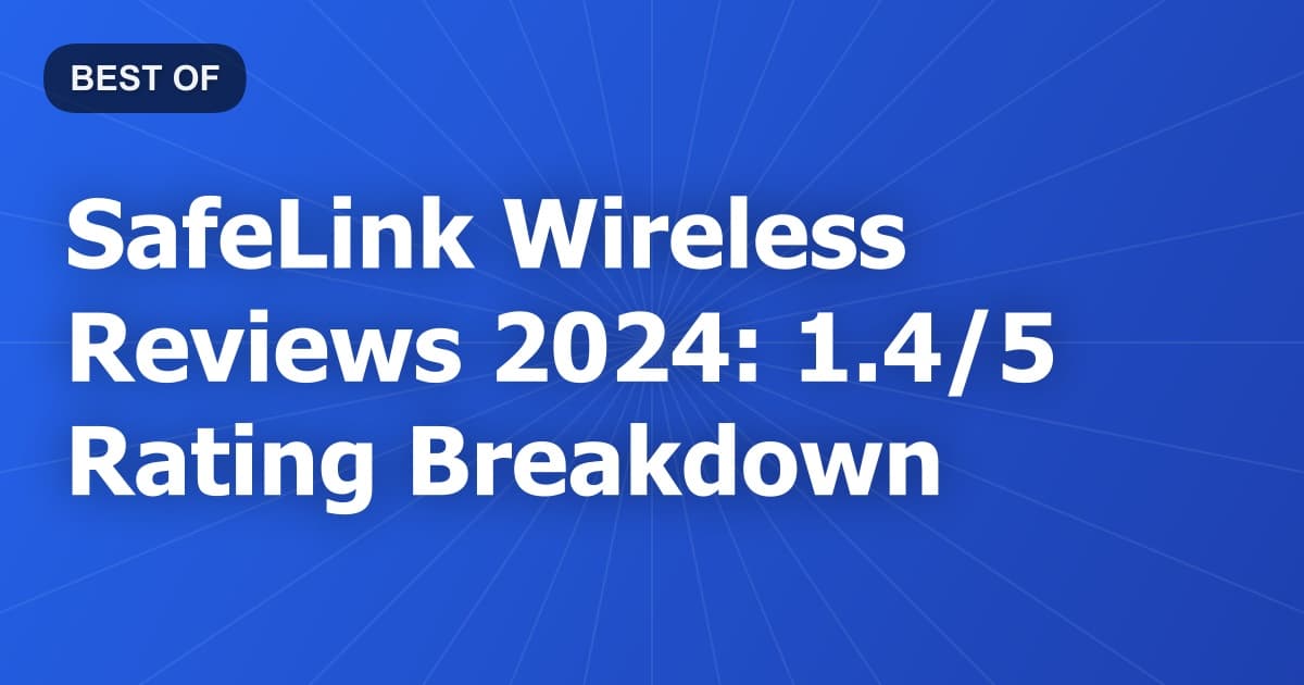 SafeLink Wireless Reviews 2024: 1.4/5 Rating Breakdown