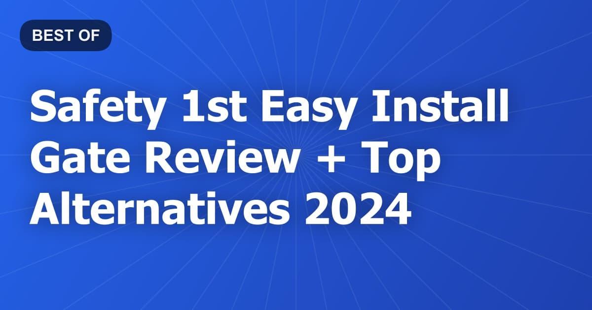 Safety 1st Easy Install Gate Review + Top Alternatives 2024