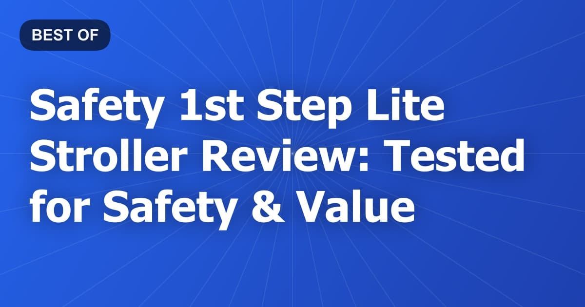 Safety 1st Step Lite Stroller Review: Tested for Safety & Value