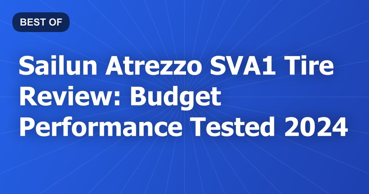 Sailun Atrezzo SVA1 Tire Review: Budget Performance Tested 2024