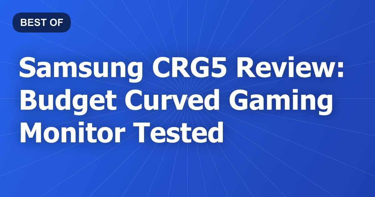 Samsung CRG5 Review: Budget Curved Gaming Monitor Tested