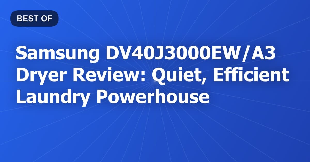 Samsung DV40J3000EW/A3 Dryer Review: Quiet, Efficient Laundry Powerhouse