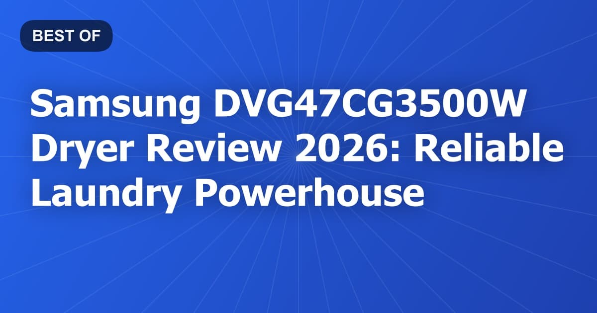 Samsung DVG47CG3500W Dryer Review 2026: Reliable Laundry Powerhouse