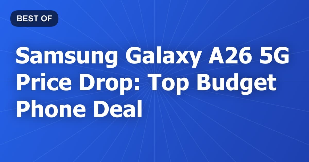 Samsung Galaxy A26 5G Price Drop: Top Budget Phone Deal