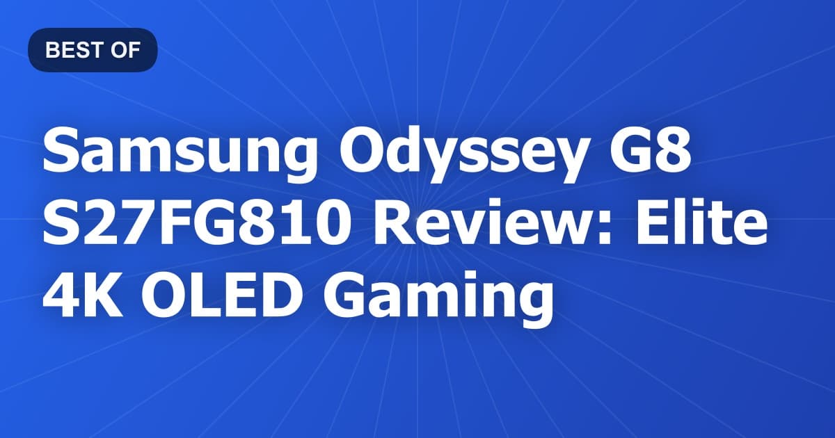 Samsung Odyssey G8 S27FG810 Review: Elite 4K OLED Gaming