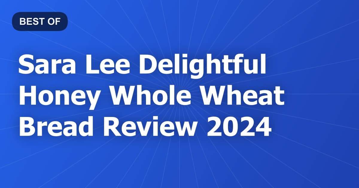 Sara Lee Delightful Honey Whole Wheat Bread Review 2024