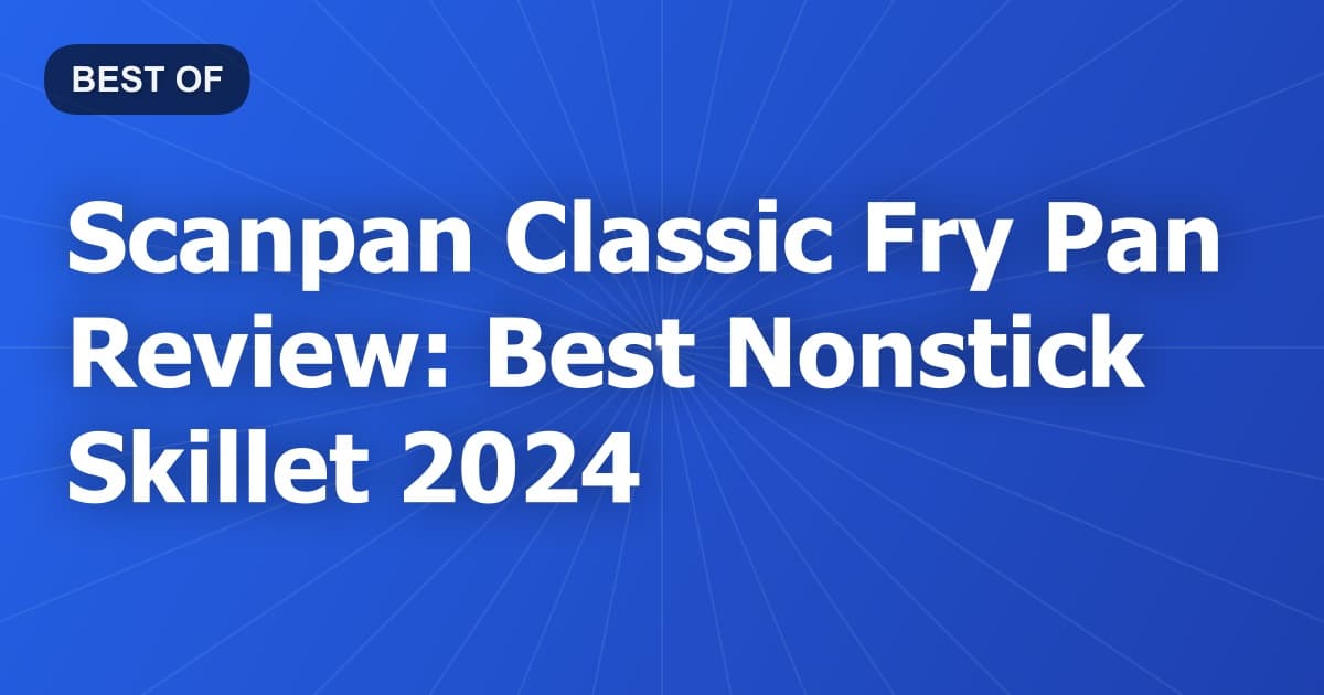 Scanpan Classic Fry Pan Review: Best Nonstick Skillet 2024
