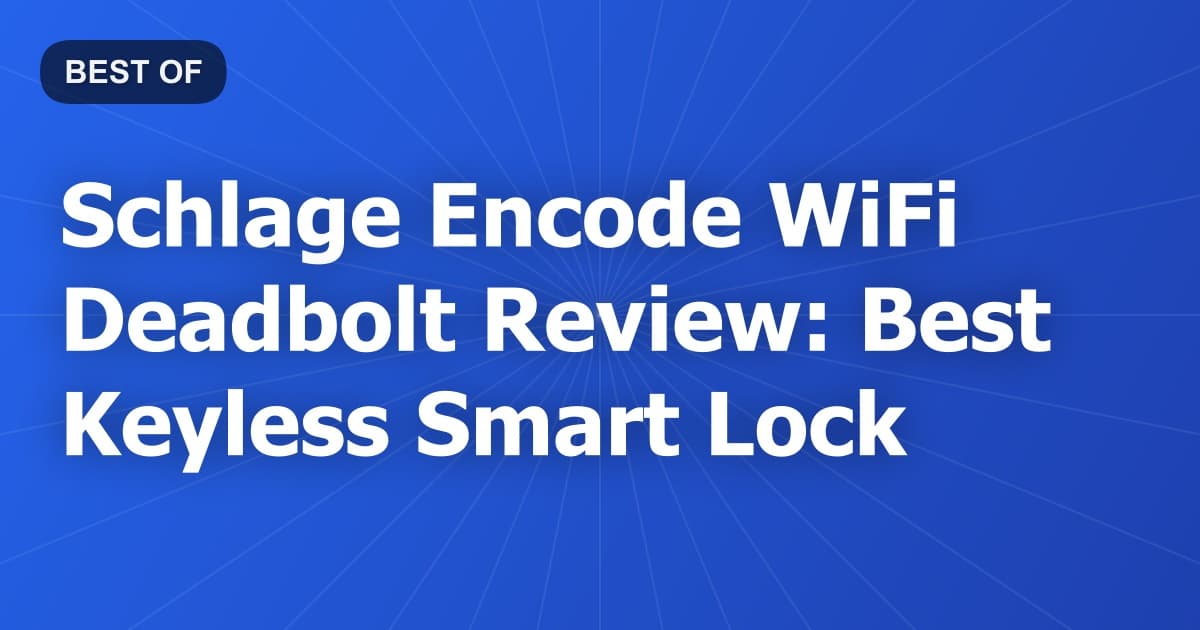 Schlage Encode WiFi Deadbolt Review: Best Keyless Smart Lock