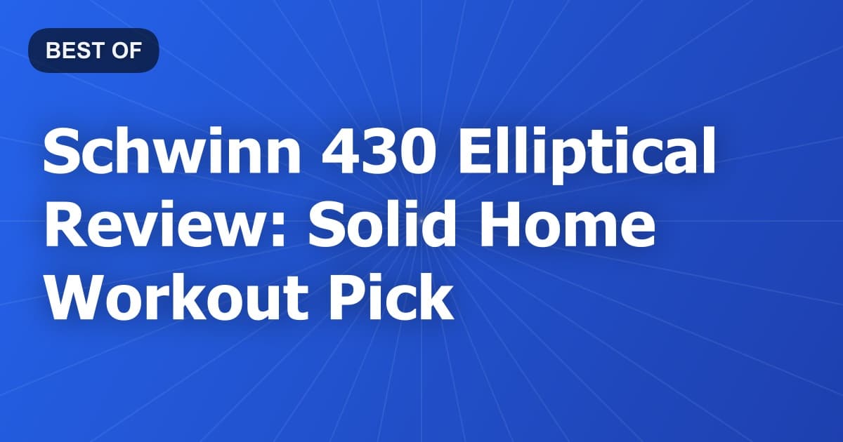 Schwinn 430 Elliptical Review: Solid Home Workout Pick