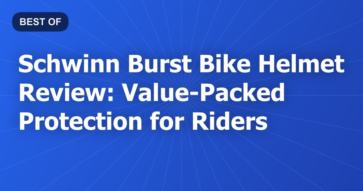 Schwinn Burst Bike Helmet Review: Value-Packed Protection for Riders