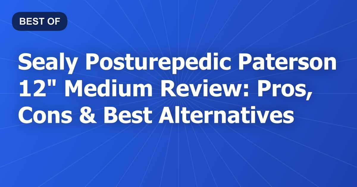Sealy Posturepedic Paterson 12" Medium Review: Pros, Cons & Best Alternatives