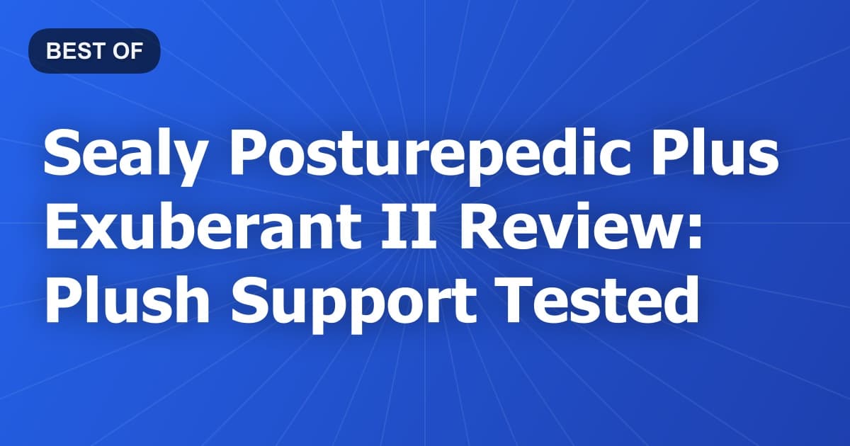 Sealy Posturepedic Plus Exuberant II Review: Plush Support Tested