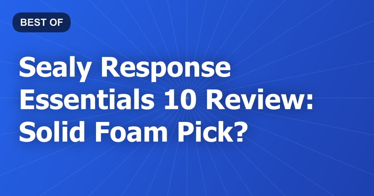 Sealy Response Essentials 10 Review: Solid Foam Pick?