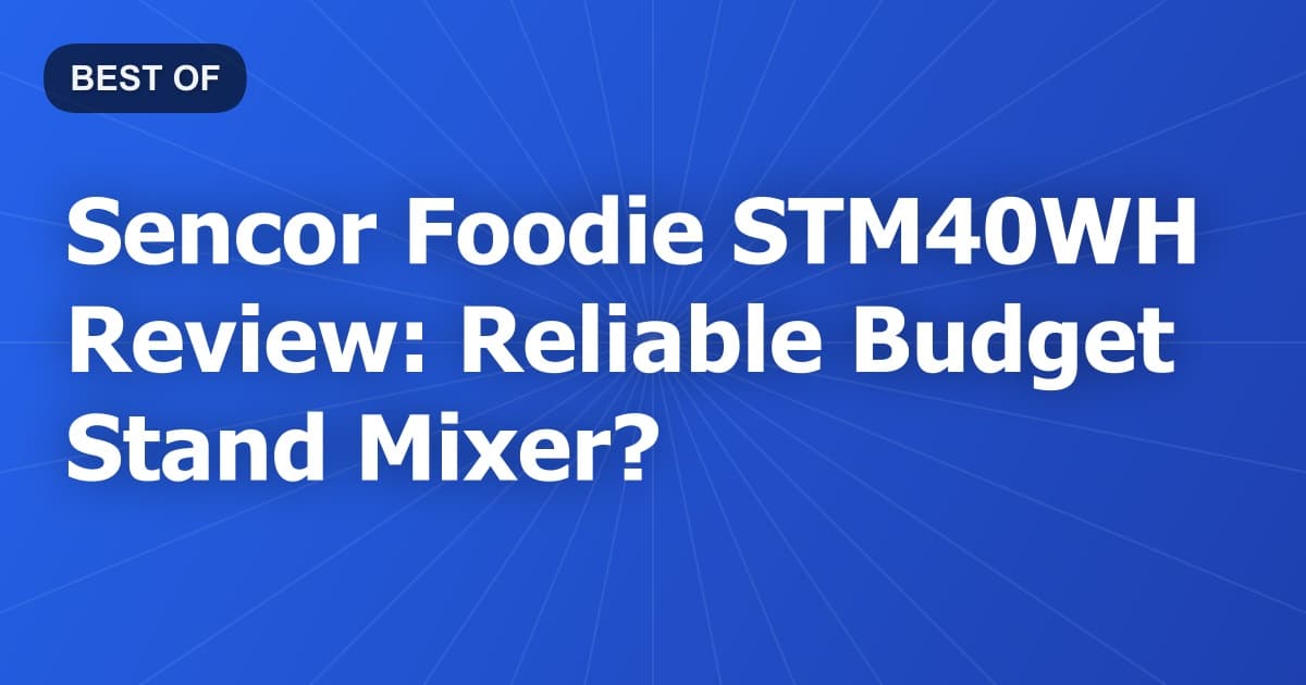 Sencor Foodie STM40WH Review: Reliable Budget Stand Mixer?