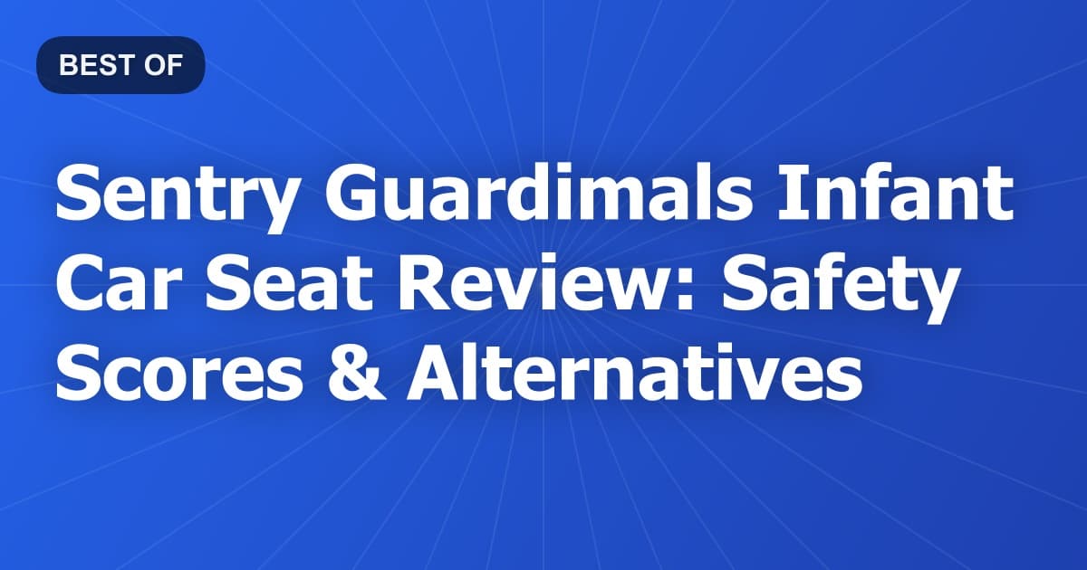 Sentry Guardimals Infant Car Seat Review: Safety Scores & Alternatives