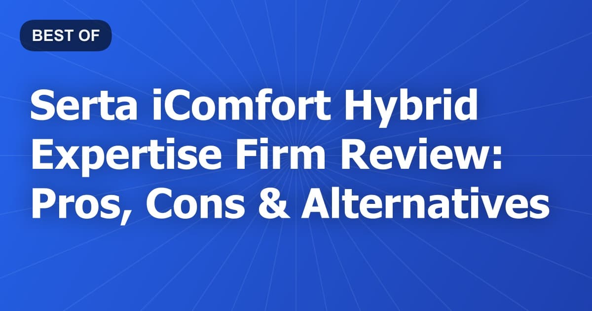 Serta iComfort Hybrid Expertise Firm Review: Pros, Cons & Alternatives
