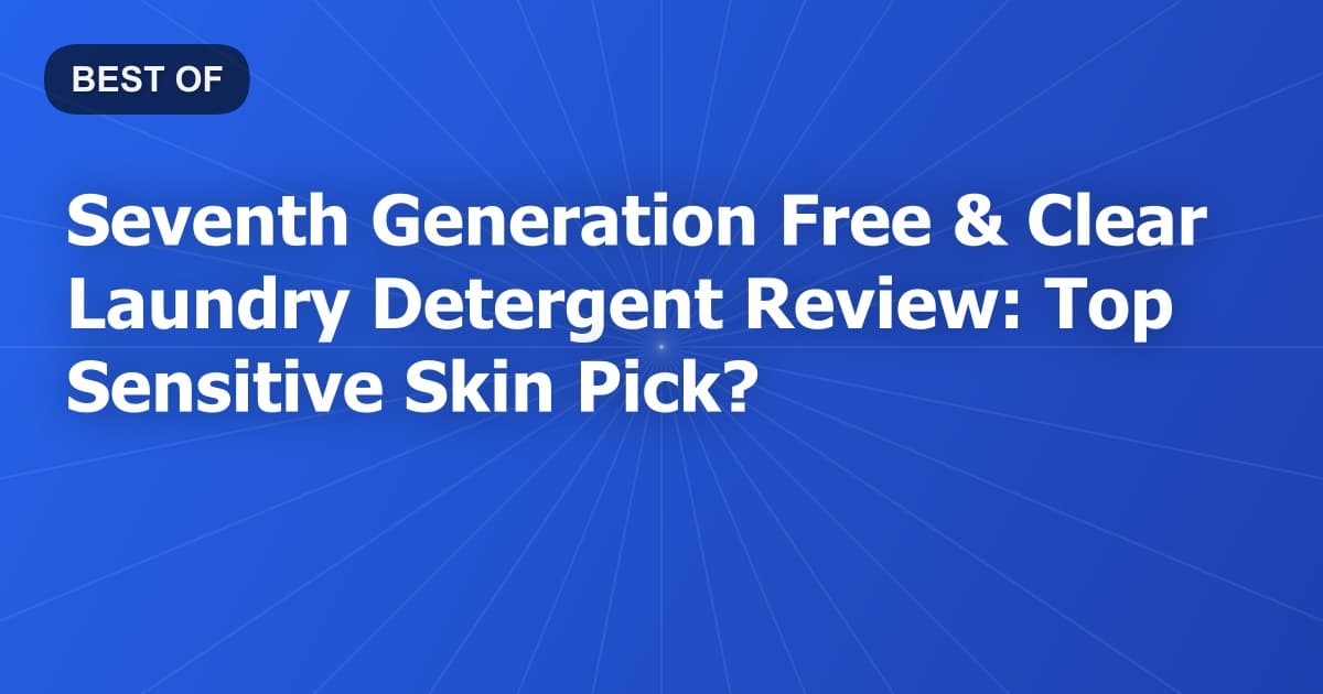 Seventh Generation Free & Clear Laundry Detergent Review: Top Sensitive Skin Pick?