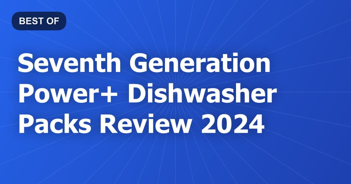 Seventh Generation Power+ Dishwasher Packs Review 2024