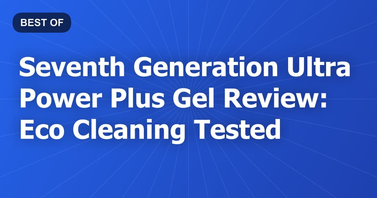 Seventh Generation Ultra Power Plus Gel Review: Eco Cleaning Tested