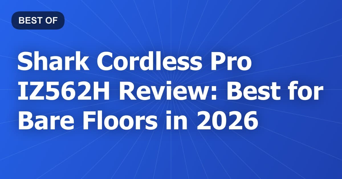 Shark Cordless Pro IZ562H Review: Best for Bare Floors in 2026