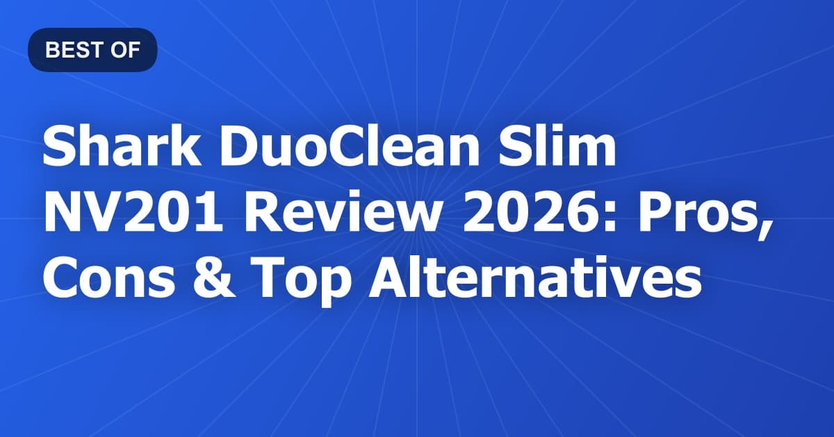 Shark DuoClean Slim NV201 Review 2026: Pros, Cons & Top Alternatives