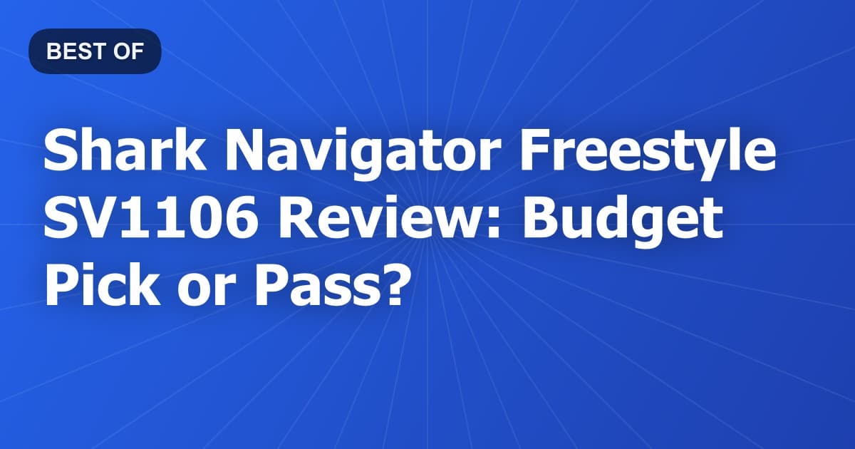 Shark Navigator Freestyle SV1106 Review: Budget Pick or Pass?