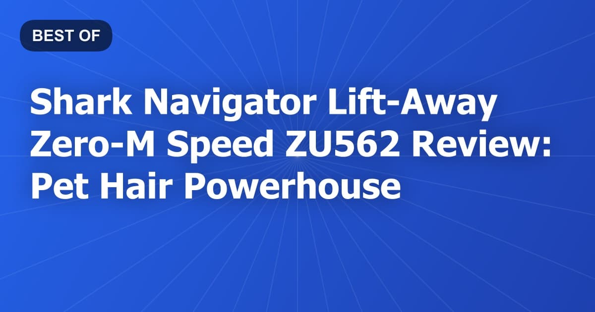 Shark Navigator Lift-Away Zero-M Speed ZU562 Review: Pet Hair Powerhouse