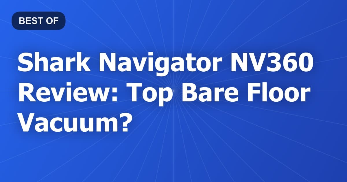 Shark Navigator NV360 Review: Top Bare Floor Vacuum?