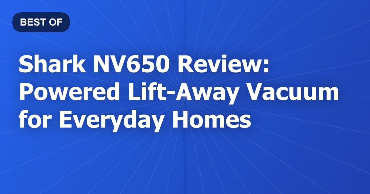 Shark NV650 Review: Powered Lift-Away Vacuum for Everyday Homes