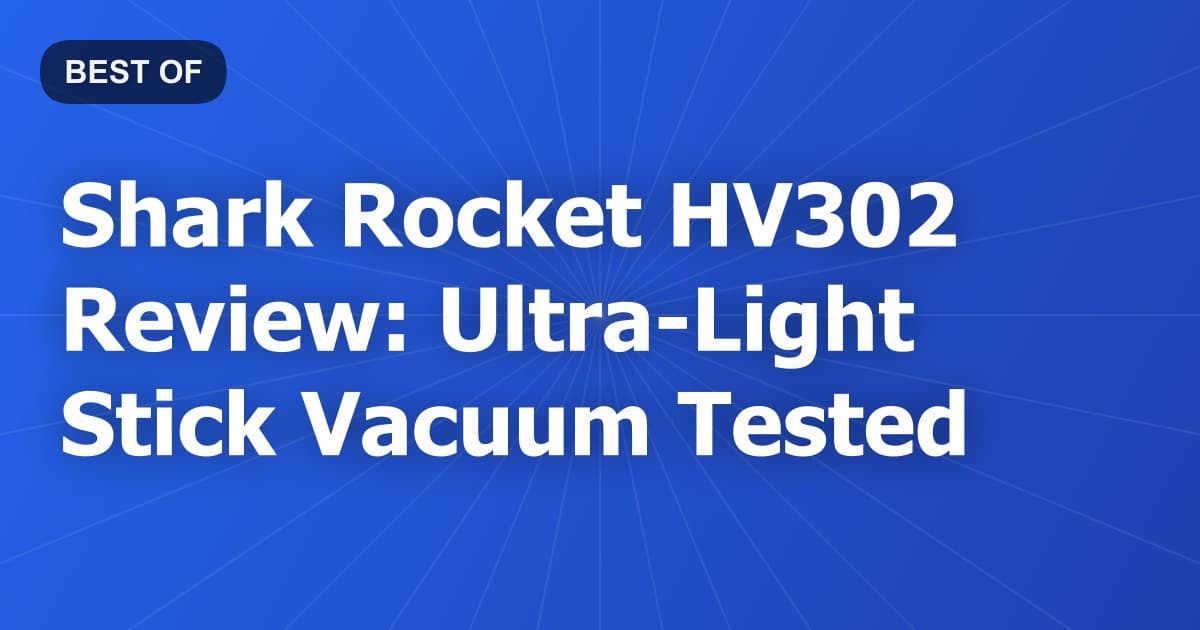 Shark Rocket HV302 Review: Ultra-Light Stick Vacuum Tested
