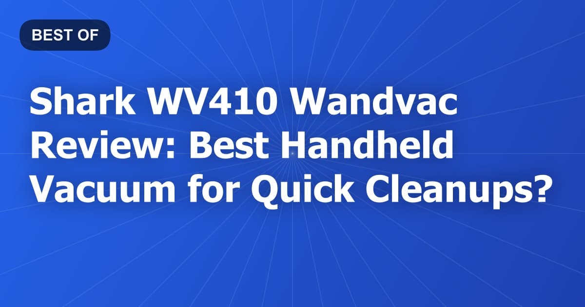 Shark WV410 Wandvac Review: Best Handheld Vacuum for Quick Cleanups?