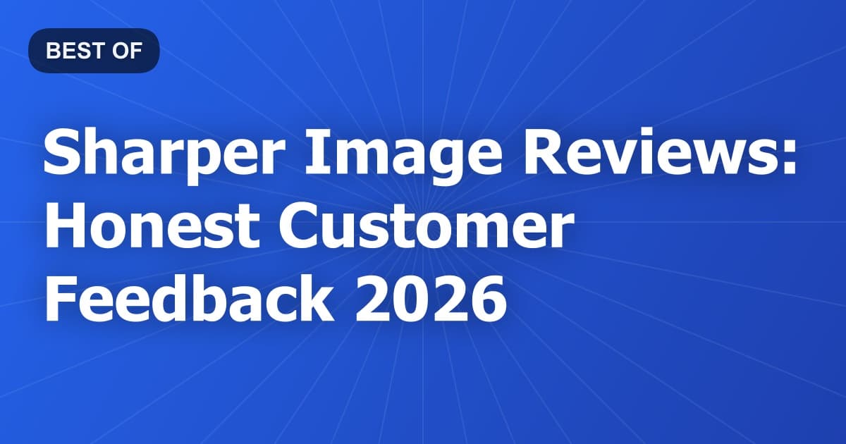 Sharper Image Reviews: Honest Customer Feedback 2026