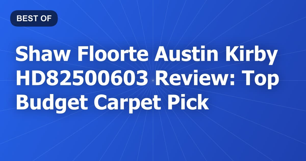 Shaw Floorte Austin Kirby HD82500603 Review: Top Budget Carpet Pick
